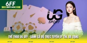 Thể thao UG 6FF - Sảnh cá độ trực tuyến uy tín, đa dạng