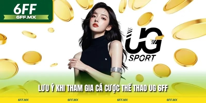 Lưu ý khi tham gia cá cược thể thao UG 6FF